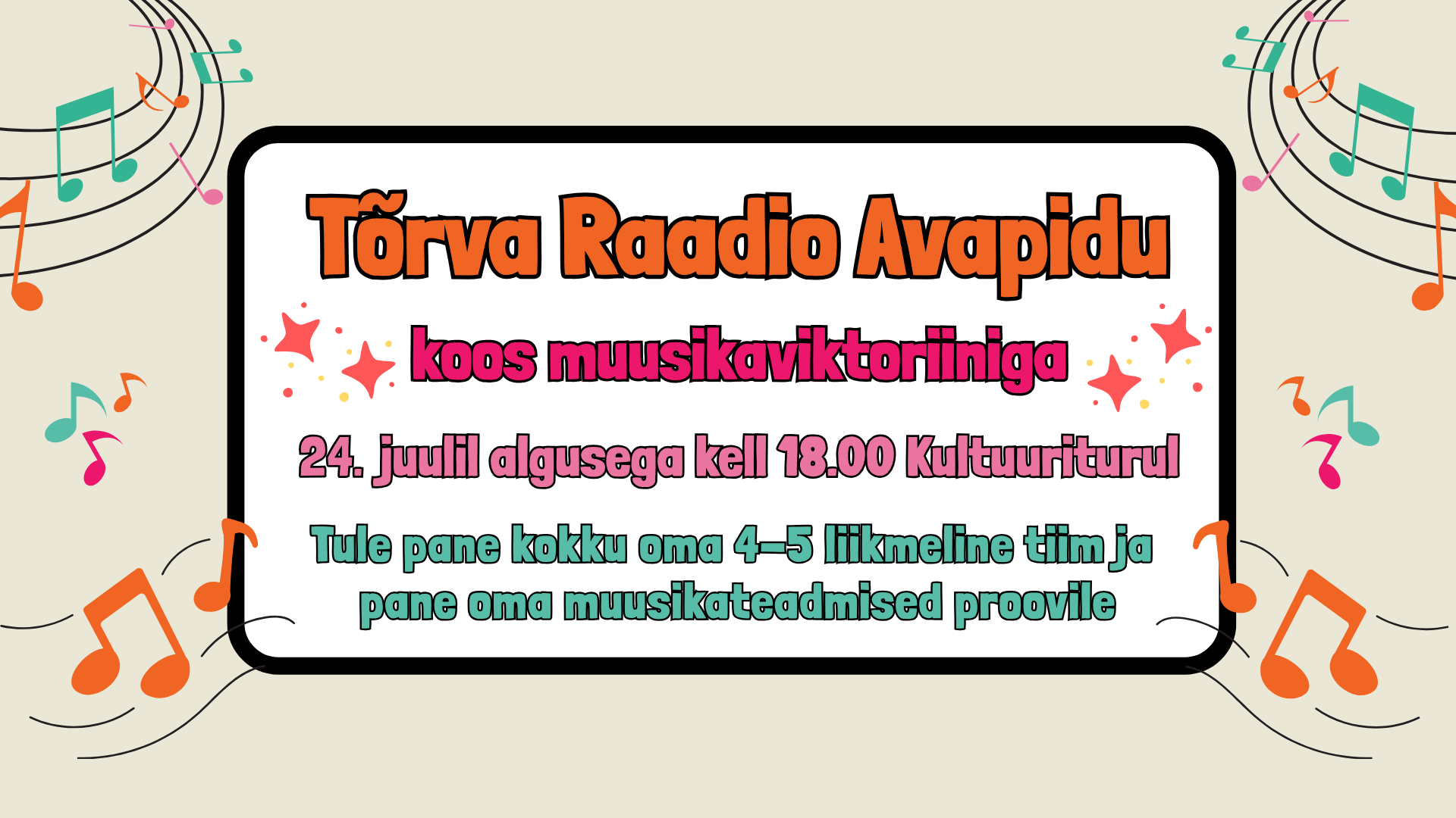  TÕRVA RAADIO AVAPIDU  Tule tähista koos meiega Tõrva Raadio suvise hooaja algust!  24. juulil Kultuuriturg, Tõrva Algus kell 18.00 Õhtu algab Tõrva Raadio muus
